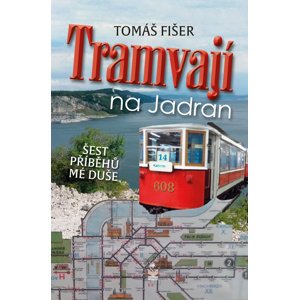 Tramvají na Jadran -  Tomáš Fišer