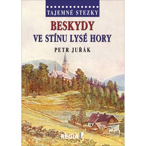 Beskydy Ve stínu Lysé hory -  Petr Juřák