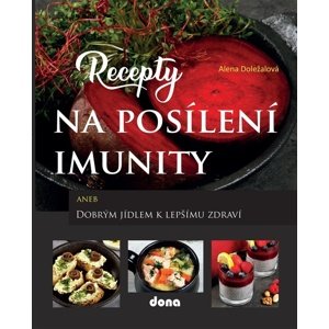 Recepty na posílení imunity -  Alena Doležalová