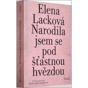 Narodila jsem se pod šťastnou hvězdou -  Elena Lacková