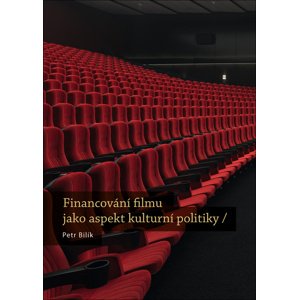 Financování filmu jako aspekt kulturní politiky -  Petr Bilík