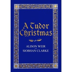 A Tudor Christmas -  Siobhan Clarke