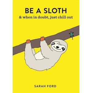 Be a Sloth -  Sarah Fordová