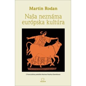 Naša neznáma európska kultúra -  Martin Rodan