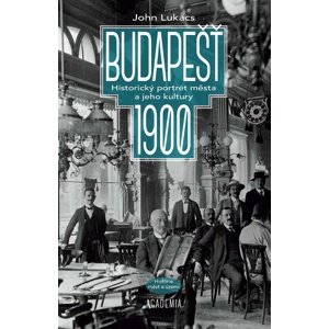 Budapešť 1900 -  John Lukacs