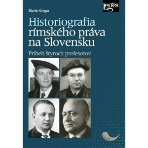 Historiografia rímskeho práva na Slovensku -  Martin Gregor