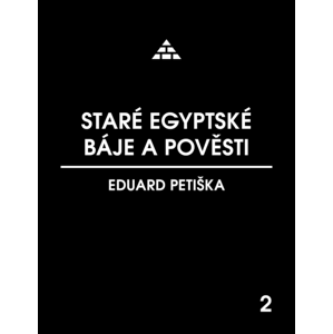 Staré egyptské báje a pověsti -  Eduard Petiška