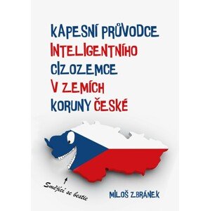 Kapesní průvodce inteligentního cizozemce v zemích Koruny české -  Miloš Zbránek