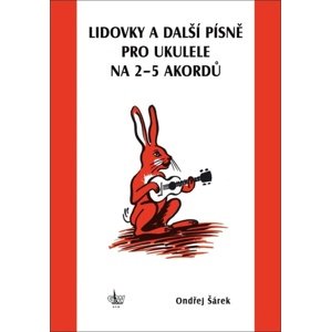 Lidovky a další písně pro ukulele na 2–5 akordů -  Ondřej Šárek