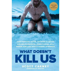 What Doesn't Kill Us -  Scott Carney
