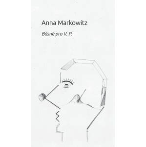 Básně pro V. P. -  Anna Markowicz