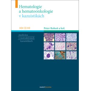 Hematologie a hematoonkologie v kazuistikách -  Peter Rohoň