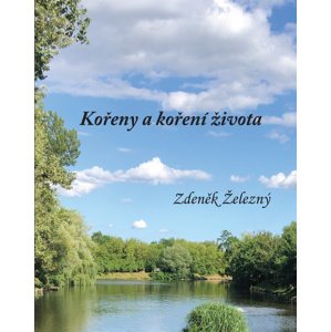 Kořeny a koření života -  Zdeněk Železný