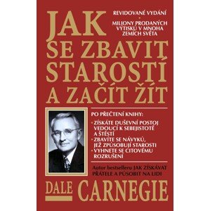 Jak se zbavit starostí a začít žít -  Dale Carnegie
