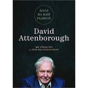Život na naší planetě -  David Attenborough