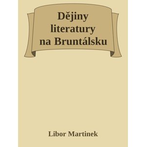 Dějiny literatury na Bruntálsku -  Doc. PhDr. Libor Martinek Ph.D.