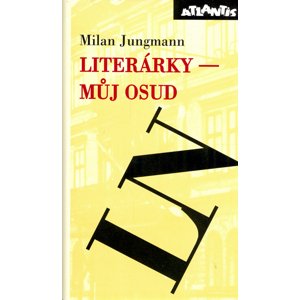 Literárky můj osud -  Milan Jungmann