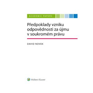Předpoklady vzniku odpovědnosti za újmu v soukromém právu -  David Novák