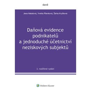 Daňová evidence podnikatelů a jednoduché účetnictví neziskových subjektů, 3. rozšířené vydání -  Jana Hakalová
