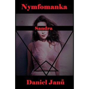 Nymfomanka Sandra -  Daniel Janů