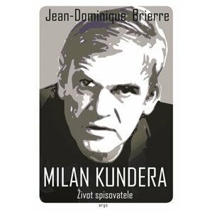 Milan Kundera - Život spisovatele -  Lucie Šavlíková