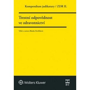 Kompendium judikatury Trestní odpovědnost ve zdravotnictví -  Blanka Havlíčková