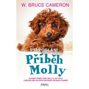 Psí poslání 3: Příběh Molly -  W. Bruce Cameron
