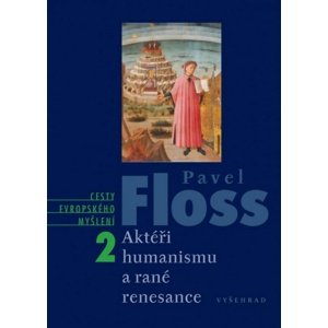 Aktéři humanismu a rané renesance -  Pavel Floss
