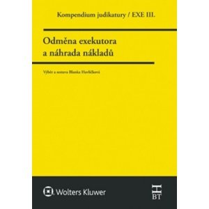 Kompendium judikatury Odměna exekutora a náhrada nákladů -  Blanka Havlíčková