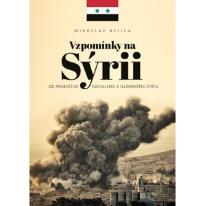 Vzpomínky na Sýrii -  Miroslav Belica