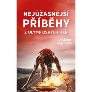 Nejúžasnější příběhy z olympijských her -  Luciano Wernicke