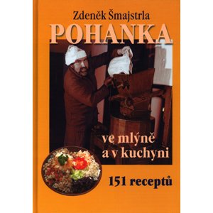 Pohanka ve mlýně a v kuchyni -  Zdeněk Šmajstrla