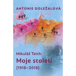 Mikuláš Teich Moje století -  Antonie Doležalová
