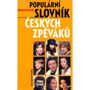 Populární slovník českých zpěváků pop music -  Robert Rohál