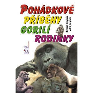 Pohádkové příběhy gorilí rodinky -  Richard Heyduk