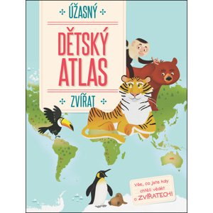 Úžasný dětský atlas zvířat -  Autor Neuveden