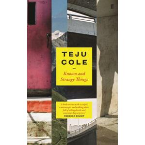 Known and Strange Things -  Teju Cole