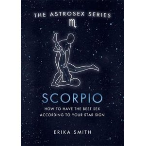 Astrosex: Scorpio -  Erika W. Smith