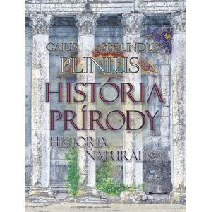 História prírody Historia Naturalis -  Gaius Plinius Secundus