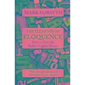 The Elements of Eloquence -  Mark Forsyth