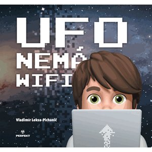 Ufo nemá wifi -  Vladimír Leksa-Pichanič