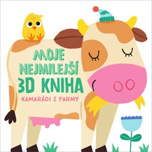Moje nejmilejší 3D kniha Kamarádi z farmy -  Autor Neuveden