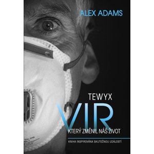 Tewyx,vir který změnil náš život -  Alex Adams