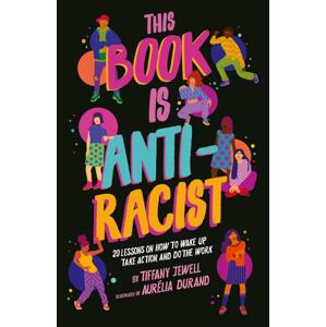 This Book Is Anti-Racist -  Aurelia Durand