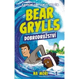 Bear Grylls Dobrodružství Na moři -  Bear Grylls