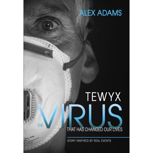 Tewyx, the virus that has changed our lives -  Alex Adams