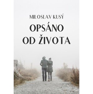 Opsáno od života -  Miloslav Kusý