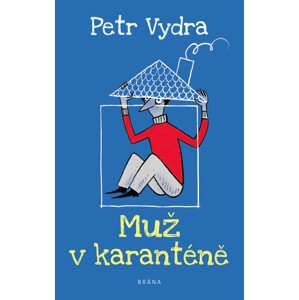 Muž v karanténě -  Petr Vydra