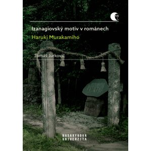 Izanagiovský motiv v románech Haruki Murakamiho -  Tomáš Jurkovič