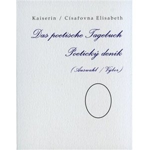 Poetický deník / Das poetische Tagebuch -  Elisabeth Kaiserin